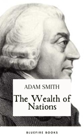 The Wealth of Nations - Adam Smith & Bleufire Books