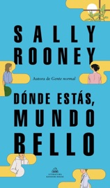 Dónde estás, mundo bello - Sally Rooney