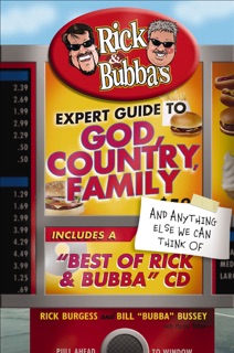 Rick & Bubba's Expert Guide to God, Country, Family, and Anything Else We Can Think Of by Rick Burgess, Bill 