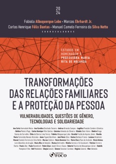 Transformações das Relações Familiares e a Proteção da Pessoa by Ana Carla Harmatiuk Matos, Ana Carolina Brochado Teixeira, Andrea Almeida Campos, Angélica Pavelski Cordeiro Schaitza, Bettina Pereira Pupp, Carlos Henrique Félix Dantas, Catarina Almeida de Oliveira, Cláudia Stein Vieira, Dimitre Braga Soares de Carvalho, Érika De Barros Lima Ferraz, Fabíola Albuquerque Lobo, Geraldo Frazão de Aquino Júnior, Giselda Maria Fernandes Novaes Hironaka, Jones Figueirêdo Alves, Jose Maria Silva, Karina Barbosa Franco, Luciana Brasileiro, Manuel Camelo Ferreira da Silva Netto, Marcos Catalán, Maria Berenice Dias, Maria Clara Paes De Andrade, Maria Helena Leiro Bancillon de Aragão, Maria Rita de Holanda, Marina Bertinatto, Mirella Correia e Sá Cavalcanti, Patricia Ferreira Rocha, Paulo Lobo, Paulo Rosenblatt, Pedro César Josphi Silva e Sousa, Roberto Paulino de Albuquerque Júnior, Rodolfo Pamplona Filho, Rolf Madaleno, Sheyla Canuto, Simone Tassinari Cardoso, Virgínia Colares & Vitor Almeida