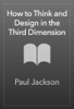 Book How to Think and Design in the Third Dimension