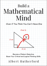 Build a Mathematical Mind - Even If You Think You Can't Have One - Albert Rutherford Cover Art