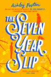 The Seven Year Slip by Ashley Poston Book Summary, Reviews and Downlod