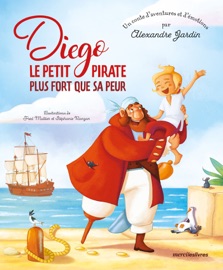 Diego le petit pirate plus fort que sa peur - Alexandre Jardin, Fred Multier & Stéphanie Ronzon