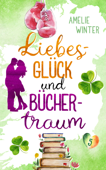 Liebesglück und Büchertraum - Amelie Winter