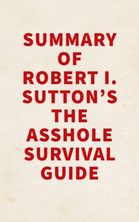 Summary of Robert I. Sutton's The A*****e Survival Guide by Slingshot Books