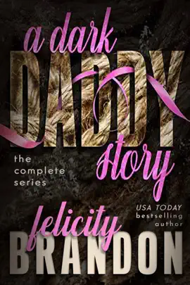 Read: A Dark Daddy Story: The Complete Series (Books One to Three): A Psychological Book Dark Romance