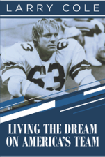 Living the Dream on America's Team - Larry Cole Cover Art