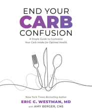 End Your Carb Confusion - Eric Westman Cover Art