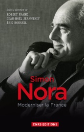 Simon Nora, une volonté modernisatrice - Robert Frank, Jean-Noël Jeanneney & Eric Roussel