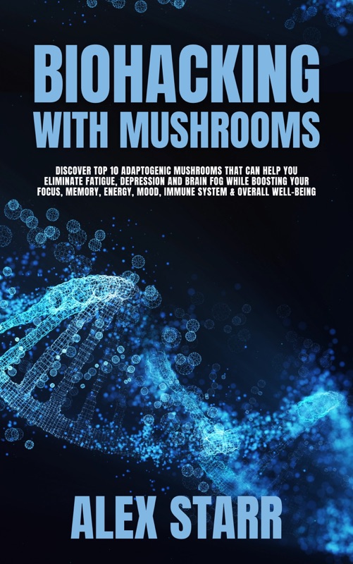 Biohacking With Mushrooms