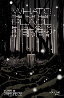 What's The Furthest Place From Here? Vol. 2 by Matthew Rosenberg & Tyler Boss