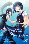 A Tropical Fish Yearns for Snow, Vol. 8 - Makoto Hagino