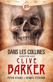 Dans les collines - entretien avec Clive Barker - Peter Atkins, Dennis Etchison & Benoît Domis