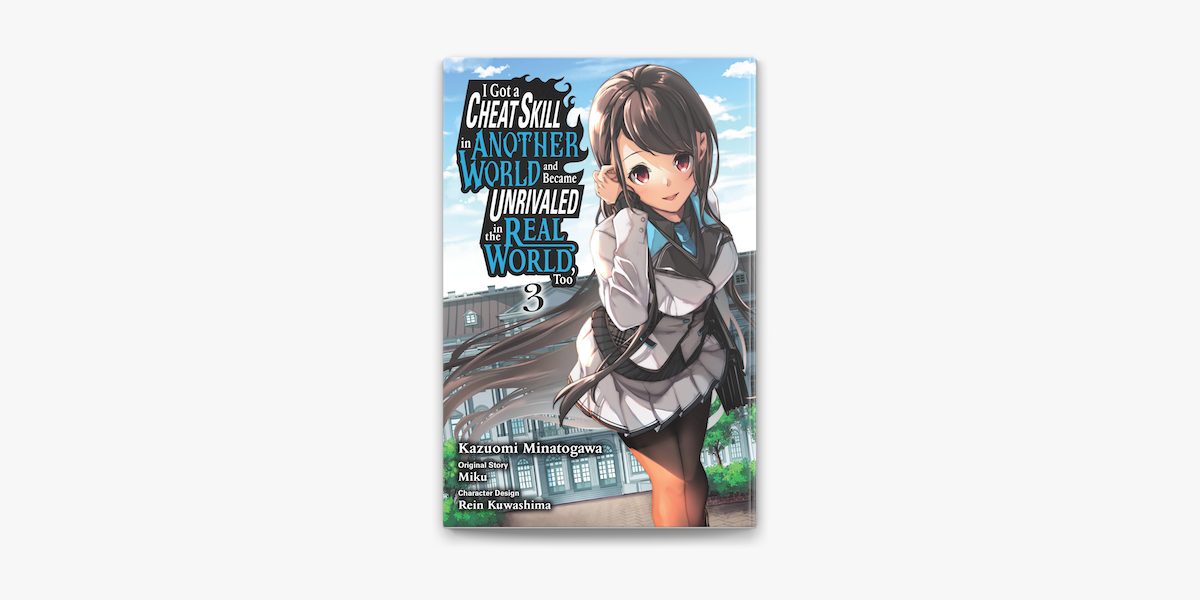 I Got a Cheat Skill in Another World and Became Unrivaled in the Real  World, Too, Vol. 4 (manga) (I Got a Cheat Skill in Another World and Became