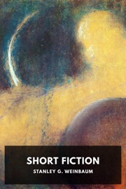 Short Fiction - Stanley G. Weinbaum