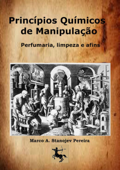 Princípios químicos de manipulação: Perfumaria, limpeza e afins - Marco A. Stanojev Pereira