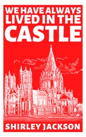 We Have Always Lived in The Castle - Shirley Jackson