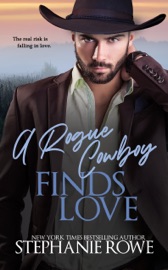 A Rogue Cowboy Finds Love (Hart Ranch Billionaires) - Stephanie Rowe