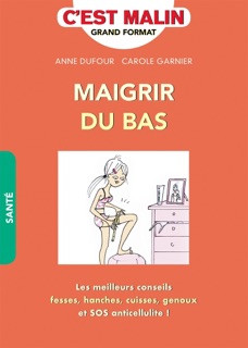 Maigrir du bas, c'est malin by Anne Dufour & Carole Garnier
