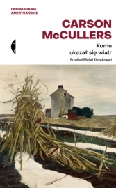 Komu ukazał się wiatr? - Carson McCullers
