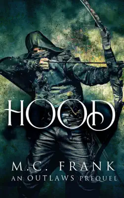 Hood: A Robin Hood Origin Story - Prequel by MC Frank book