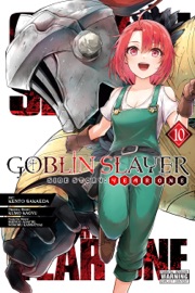Goblin Slayer Side Story: Year One, Vol. 10 (manga) - Kumo Kagyu, Kento Sakaeda, Shingo Adachi, Noboru Kannatuki, Kevin Steinbach & Anthony Quintessenza
