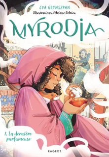 Myrodia - Tome 1 : La dernière parfumeuse by Eva Grynszpan & Ariane Delrieu