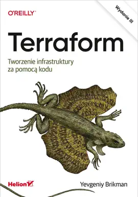 Terraform. Tworzenie infrastruktury za pomocą kodu. Wydanie III