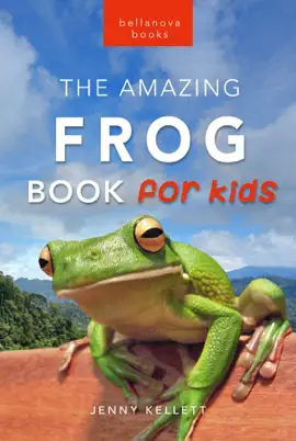 The Amazing Frog Book for Kids: Frog Facts