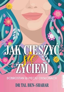Jak cieszyć się życiem by Tal Ben-Shahar
