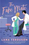 The Fake Mate by Lana Ferguson Book Summary, Reviews and Downlod