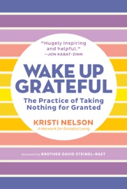 Wake Up Grateful - Kristi Nelson & Brother David Steindl-Rast