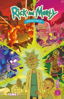 Rick & Morty présentent, T1 : Histoires de famille by CJ Cannon, Magdalene Visaggio, Nick Filardi, J. Torres, Daniel Mallory Ortberg, Delilah S Dawson & Benjamin Rivière