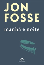 Manhã e Noite - Jon Fosse
