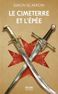Le Cimeterre et l'Épée by Simon Scarrow & Benoît Domis