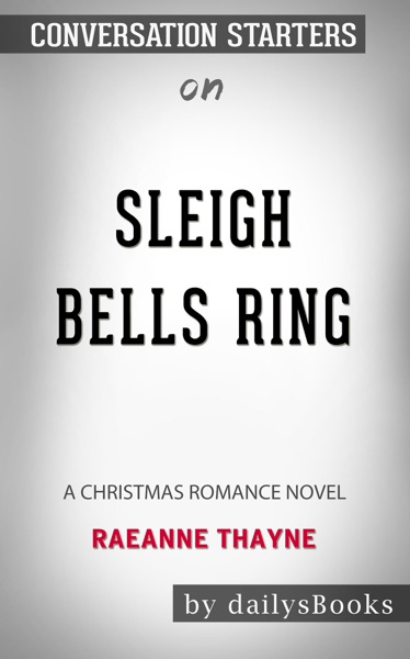 Sleigh Bells Ring: A Christmas Romance Novel by RaeAnne Thayne: Conversation Starters