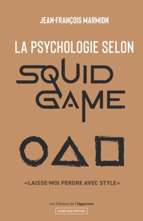 La psychologie selon Squid Game by Jean-François Marmion