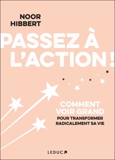 Passez à l'action ! by Christophe Billon & Noor Hibbert