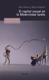 El capital sexual en la Modernidad tardía - Eva Ilouz & Dana Kaplan