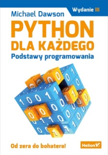 Python dla każdego. Podstawy programowania. Wydanie III by Michael Dawson