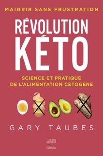 Révolution kéto - Science et pratique de l'alimentation cétogène by Gary Taubes & Nelly Aubaud davies