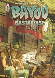 Bayou Bastardise - Tome 1 - Neyef & Armand Brard