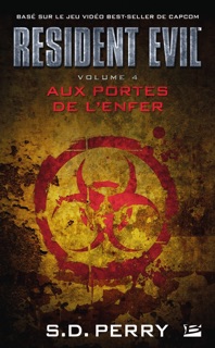 Resident Evil, T4 : Aux portes de l'enfer by S.D. Perry & Gabrielle Brodhy