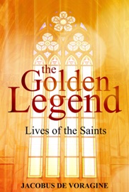 The Golden Legend - Jacobus de Voragine & William Caxton