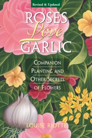 Roses Love Garlic Louise Riotte
