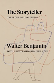 The Storyteller - Walter Benjamin, Sam Dolbear, Esther Leslie, Sebastian Truskolaski & Paul Klee
