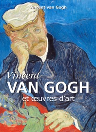 Vincent Van Gogh et œuvres d'art - Vincent van Gogh