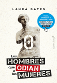 Los hombres que odian a las mujeres - Laura Bates