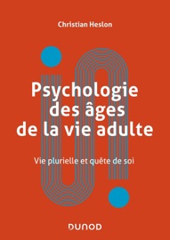 Psychologie des âges de la vie adulte - Christian Heslon